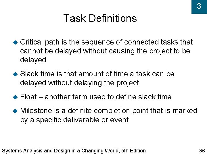 3 Task Definitions Critical path is the sequence of connected tasks that cannot be