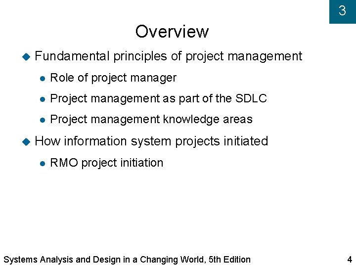 3 Overview Fundamental principles of project management Role of project manager Project management as