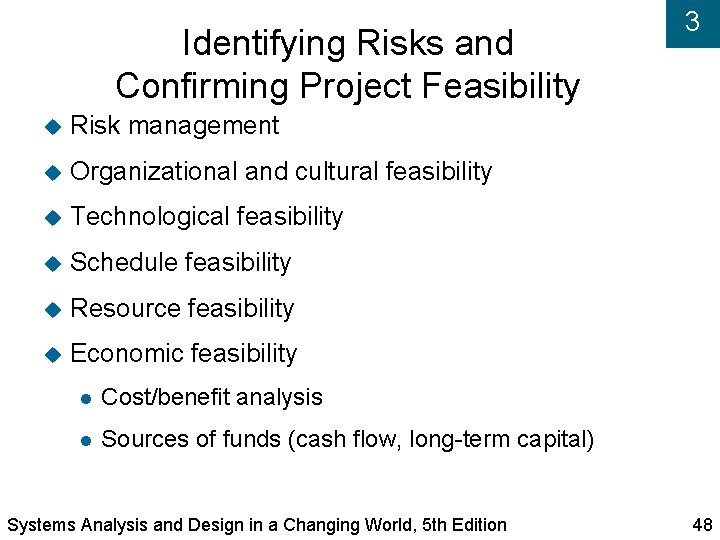 Identifying Risks and Confirming Project Feasibility Risk management Organizational and cultural feasibility Technological feasibility