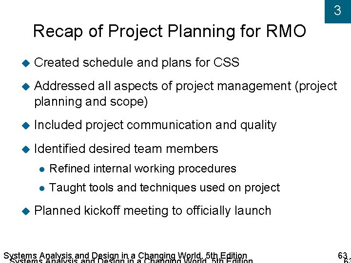 3 Recap of Project Planning for RMO Created schedule and plans for CSS Addressed