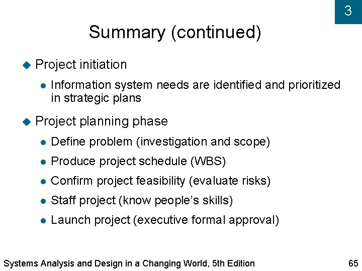 3 Summary (continued) Project initiation Information system needs are identified and prioritized in strategic