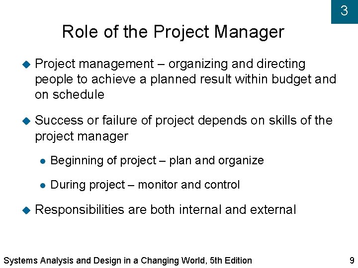 3 Role of the Project Manager Project management – organizing and directing people to