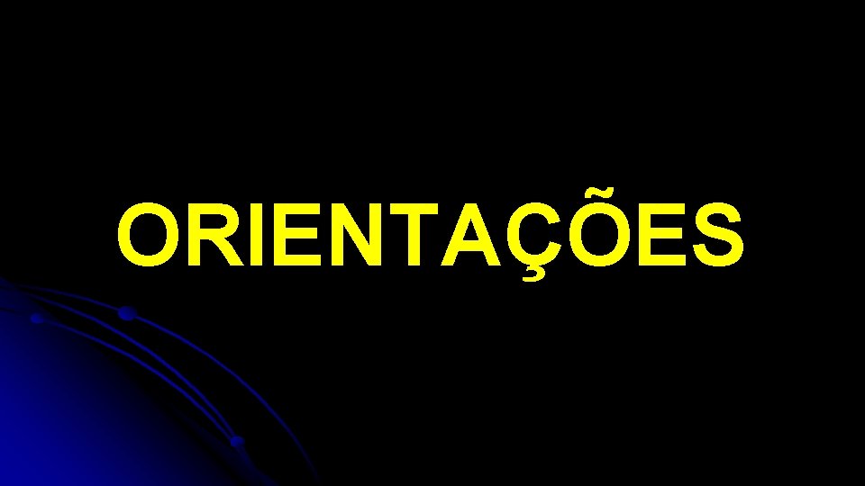 ORIENTAÇÕES ORIENTAÇÕES