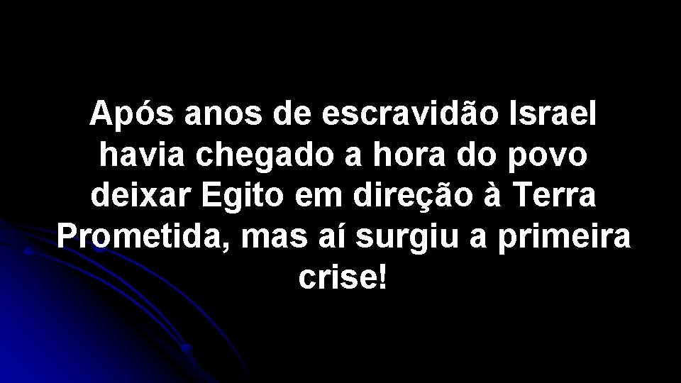 Após anos de escravidão Israel havia chegado a hora do povo deixar Egito em Após anos de escravidão Israel havia chegado a hora do povo deixar Egito em