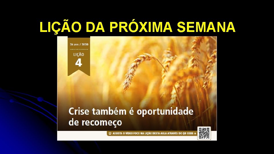 LIÇÃO DA PRÓXIMA SEMANA LIÇÃO DA PRÓXIMA SEMANA