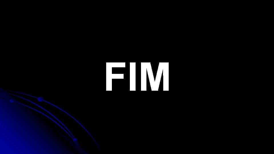 FIM FIM