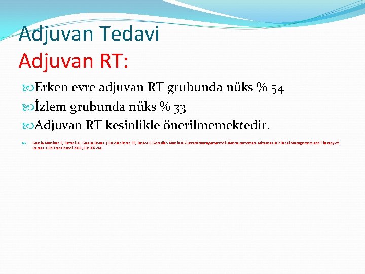 Adjuvan Tedavi Adjuvan RT: Erken evre adjuvan RT grubunda nüks % 54 İzlem grubunda