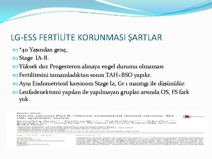 LG-ESS FERTİLİTE KORUNMASI ŞARTLAR *40 Yaşından genç, Stage IA-B. Yüksek doz Progesteron almaya engel