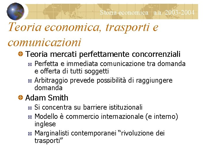 Storia economica a. a. 2003 -2004 Teoria economica, trasporti e comunicazioni Teoria mercati perfettamente