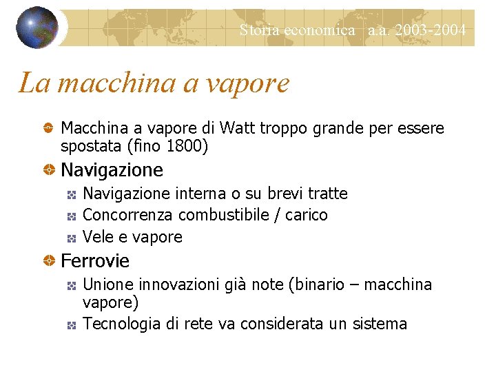 Storia economica a. a. 2003 -2004 La macchina a vapore Macchina a vapore di