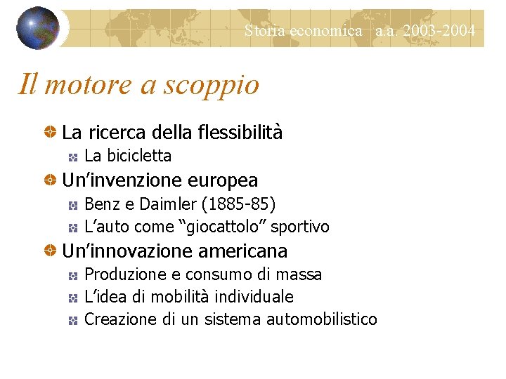 Storia economica a. a. 2003 -2004 Il motore a scoppio La ricerca della flessibilità