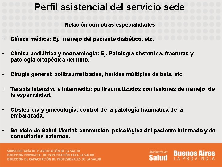 Perfil asistencial del servicio sede Relación con otras especialidades • Clínica médica: Ej. manejo