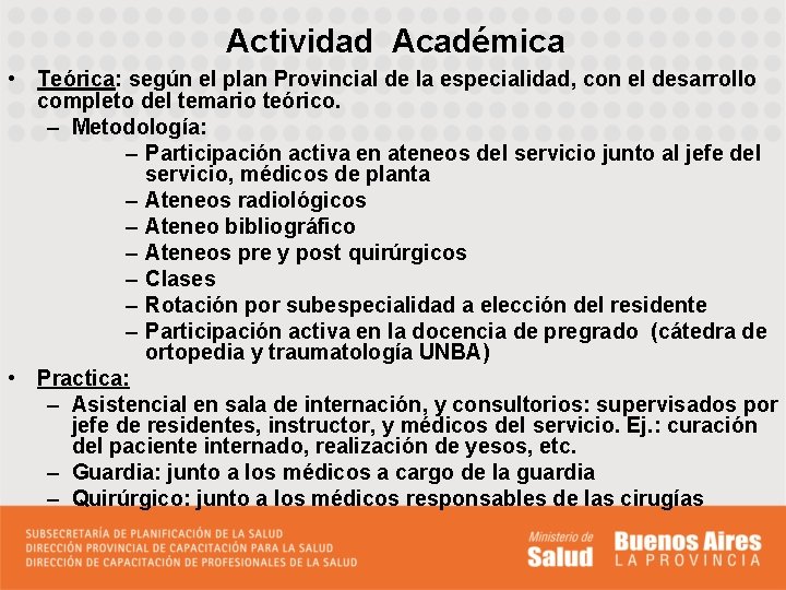 Actividad Académica • Teórica: según el plan Provincial de la especialidad, con el desarrollo