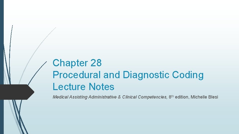 Chapter 28 Procedural and Diagnostic Coding Lecture Notes Medical Assisting Administrative & Clinical Competencies,