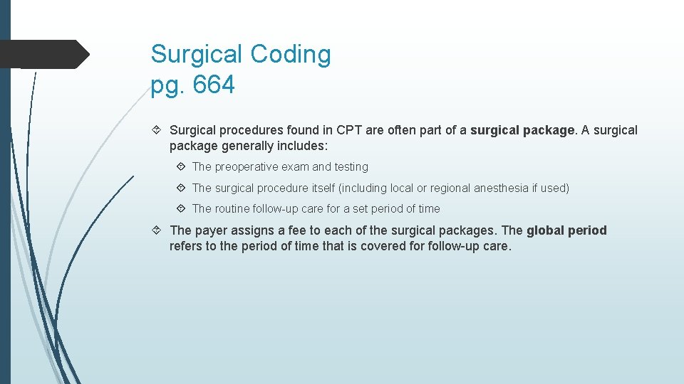 Surgical Coding pg. 664 Surgical procedures found in CPT are often part of a