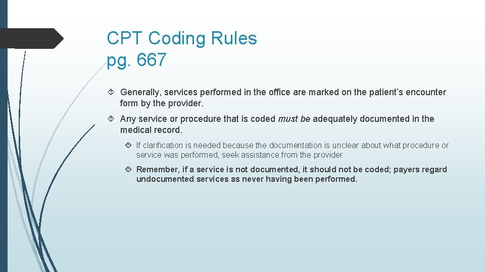 CPT Coding Rules pg. 667 Generally, services performed in the office are marked on