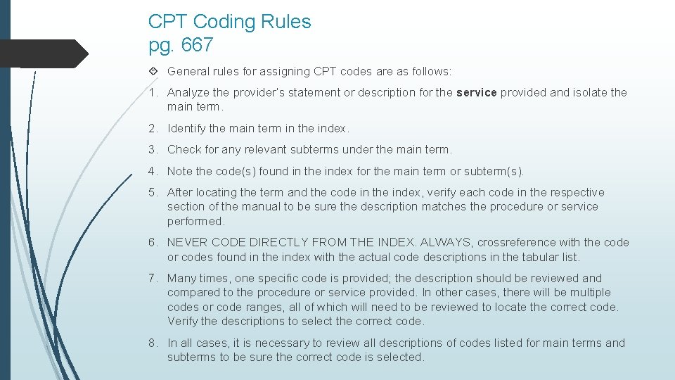 CPT Coding Rules pg. 667 General rules for assigning CPT codes are as follows: