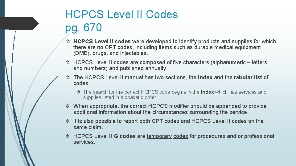 HCPCS Level II Codes pg. 670 HCPCS Level II codes were developed to identify