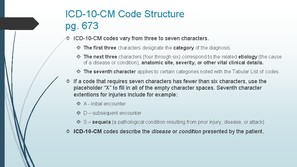 ICD-10 -CM Code Structure pg. 673 ICD-10 -CM codes vary from three to seven