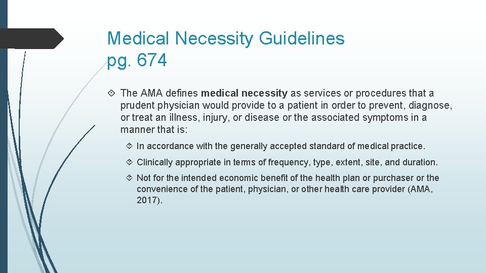 Medical Necessity Guidelines pg. 674 The AMA defines medical necessity as services or procedures