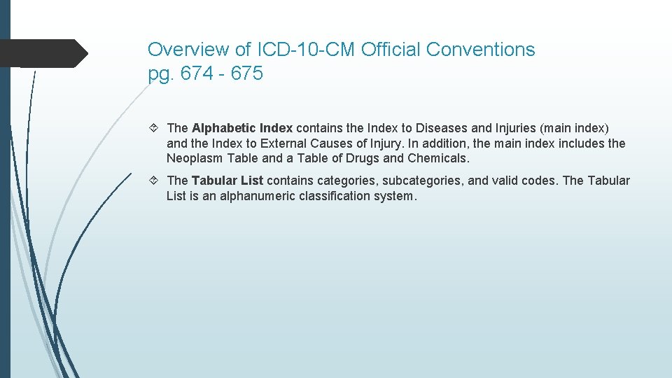Overview of ICD-10 -CM Official Conventions pg. 674 - 675 The Alphabetic Index contains