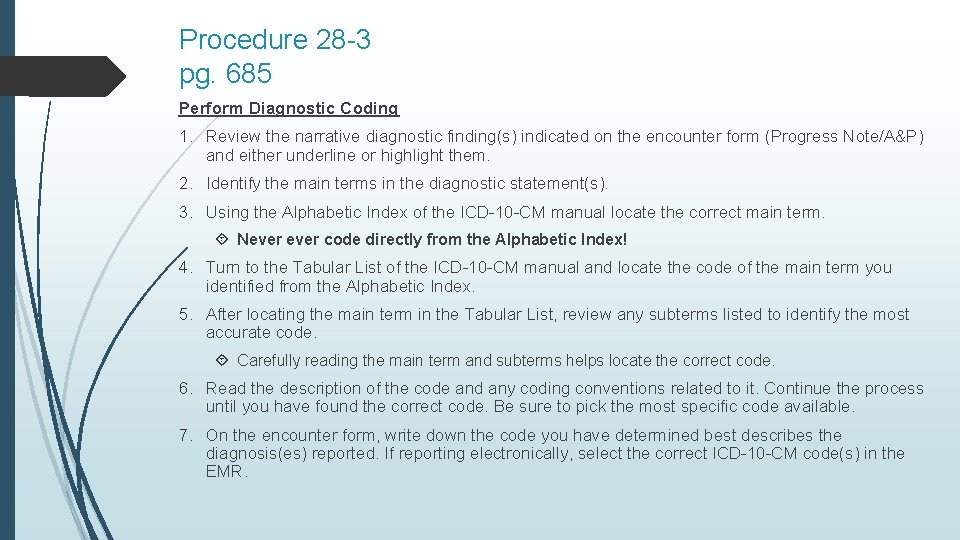 Procedure 28 -3 pg. 685 Perform Diagnostic Coding 1. Review the narrative diagnostic finding(s)