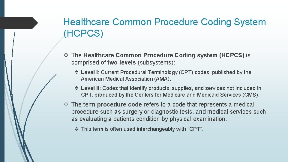 Healthcare Common Procedure Coding System (HCPCS) The Healthcare Common Procedure Coding system (HCPCS) is