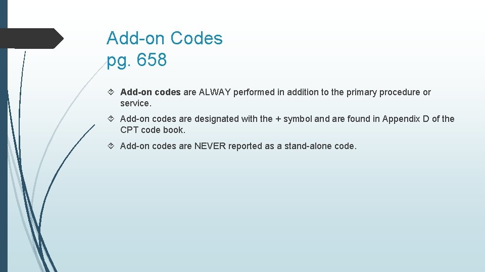 Add-on Codes pg. 658 Add-on codes are ALWAY performed in addition to the primary