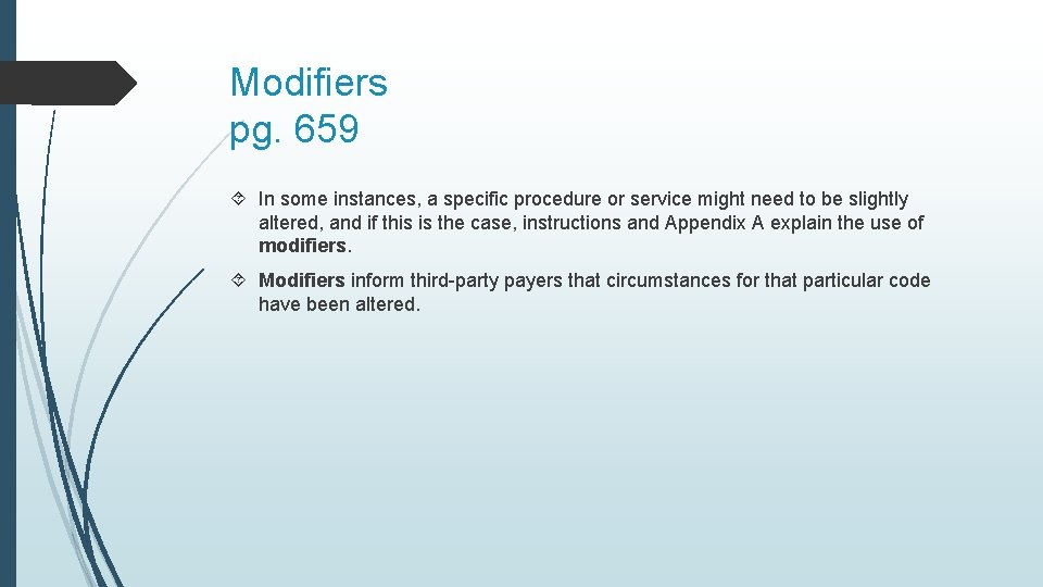 Modifiers pg. 659 In some instances, a specific procedure or service might need to