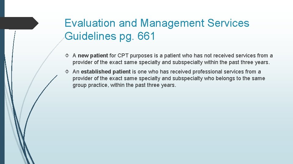 Evaluation and Management Services Guidelines pg. 661 A new patient for CPT purposes is