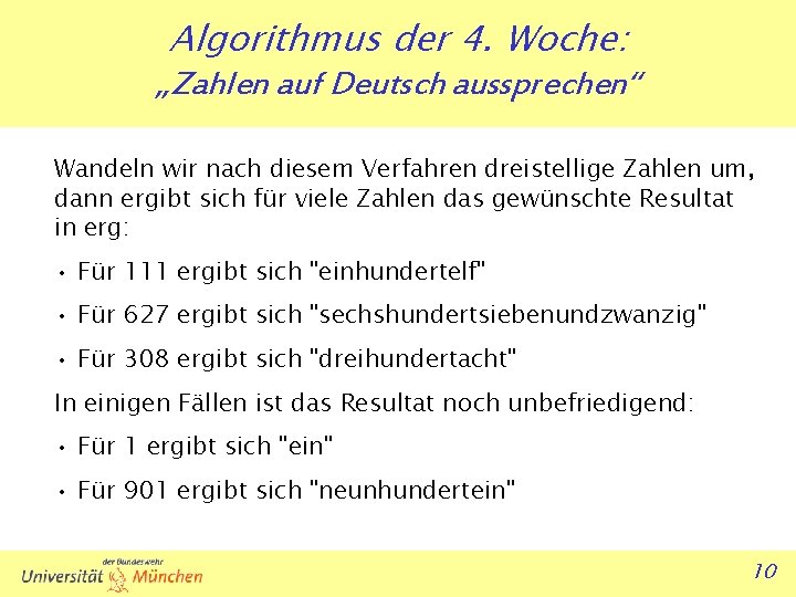 Algorithmus der 4. Woche: „Zahlen auf Deutsch aussprechen“ Wandeln wir nach diesem Verfahren dreistellige