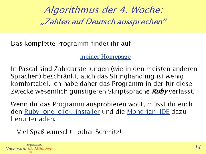 Algorithmus der 4. Woche: „Zahlen auf Deutsch aussprechen“ Das komplette Programm findet ihr auf