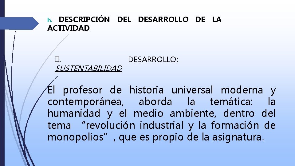 DESCRIPCIÓN DEL DESARROLLO DE LA ACTIVIDAD h. II. SUSTENTABILIDAD DESARROLLO: El profesor de historia