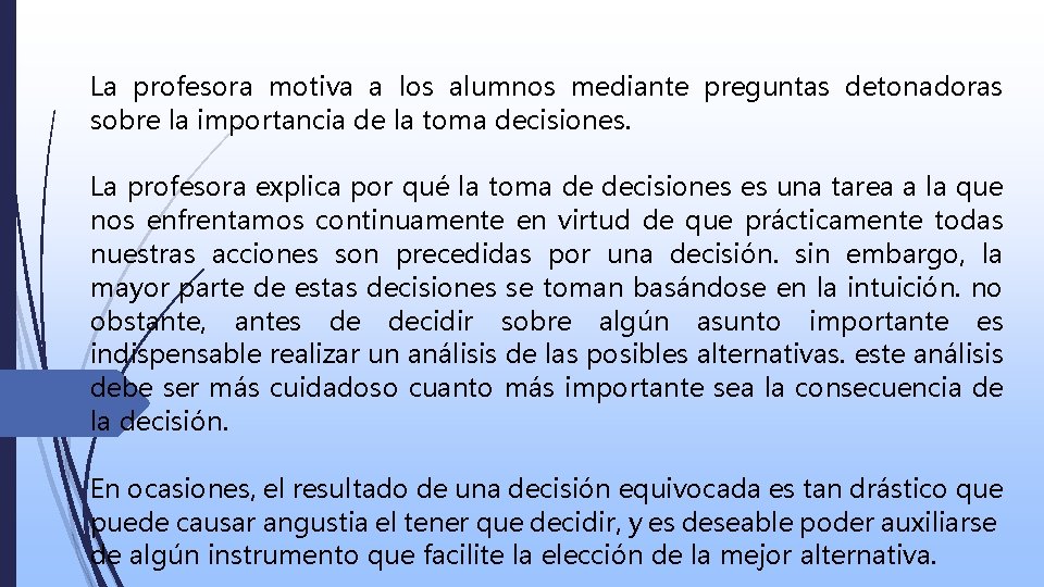 La profesora motiva a los alumnos mediante preguntas detonadoras sobre la importancia de la