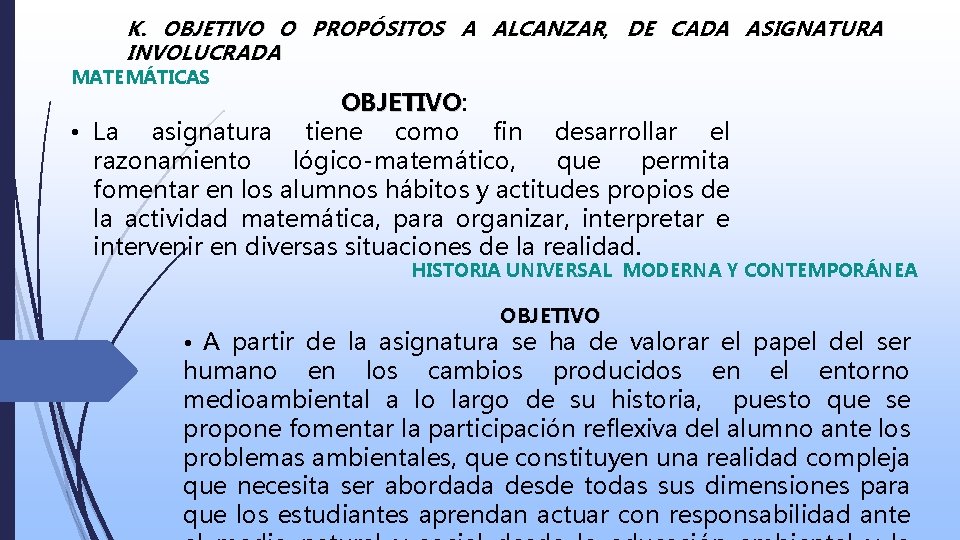 K. OBJETIVO O PROPÓSITOS A ALCANZAR, DE CADA ASIGNATURA INVOLUCRADA MATEMÁTICAS OBJETIVO: OBJETIVO •