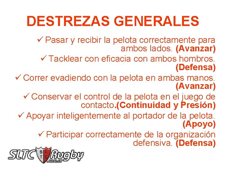 DESTREZAS GENERALES ü Pasar y recibir la pelota correctamente para ambos lados. (Avanzar) ü