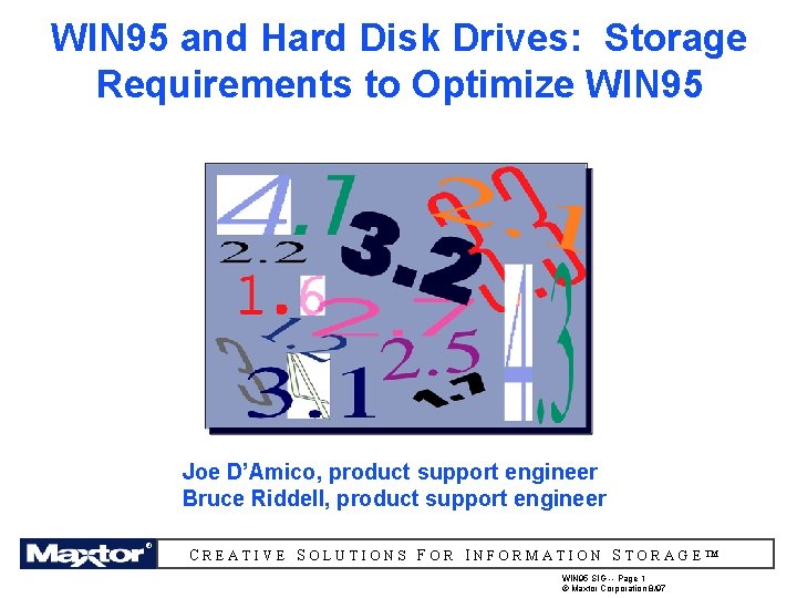 WIN 95 and Hard Disk Drives: Storage Requirements to Optimize WIN 95 Joe D’Amico,