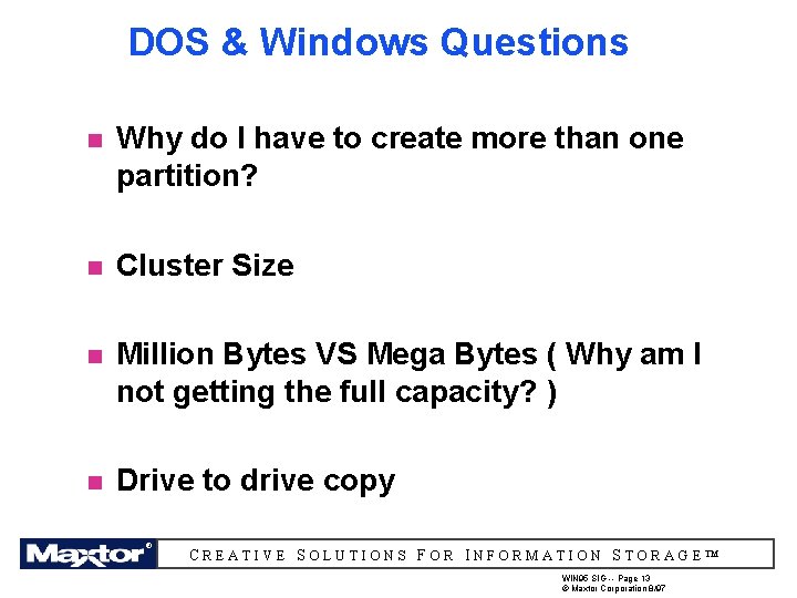 DOS & Windows Questions n Why do I have to create more than one