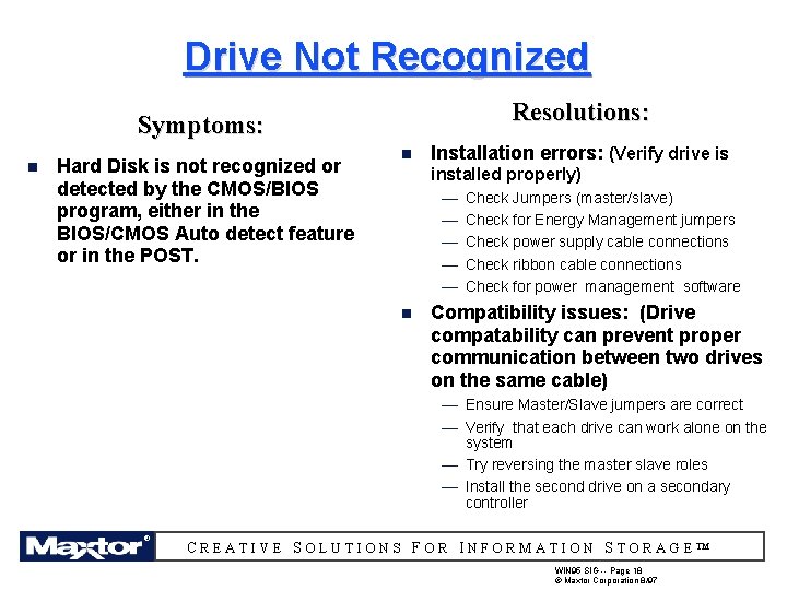 Drive Not Recognized Resolutions: Symptoms: n Hard Disk is not recognized or detected by