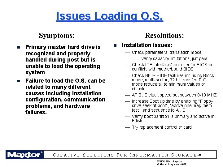 Issues Loading O. S. Symptoms: n n Primary master hard drive is recognized and