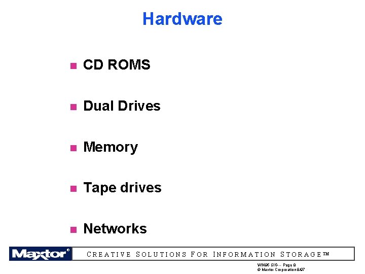 Hardware n CD ROMS n Dual Drives n Memory n Tape drives n Networks