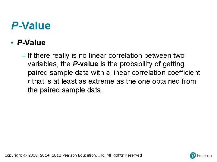 P-Value • P-Value – If there really is no linear correlation between two variables, P-Value • P-Value – If there really is no linear correlation between two variables,