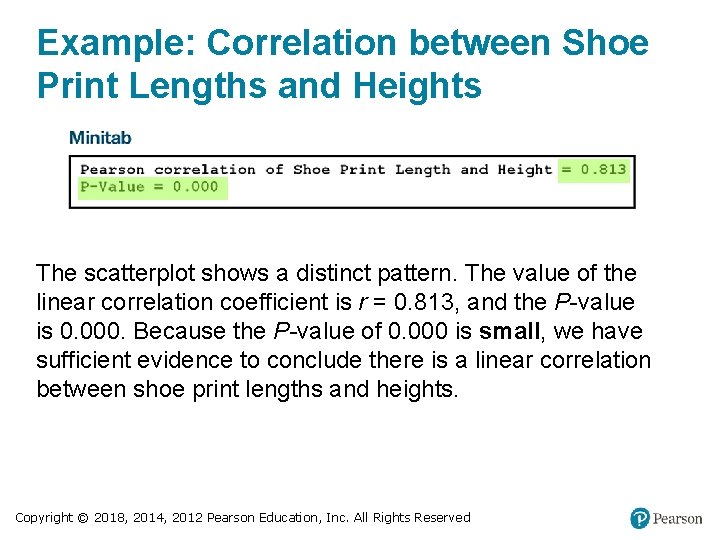 Example: Correlation between Shoe Print Lengths and Heights The scatterplot shows a distinct pattern. Example: Correlation between Shoe Print Lengths and Heights The scatterplot shows a distinct pattern.