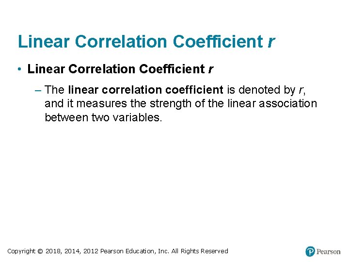 Linear Correlation Coefficient r • Linear Correlation Coefficient r – The linear correlation coefficient Linear Correlation Coefficient r • Linear Correlation Coefficient r – The linear correlation coefficient