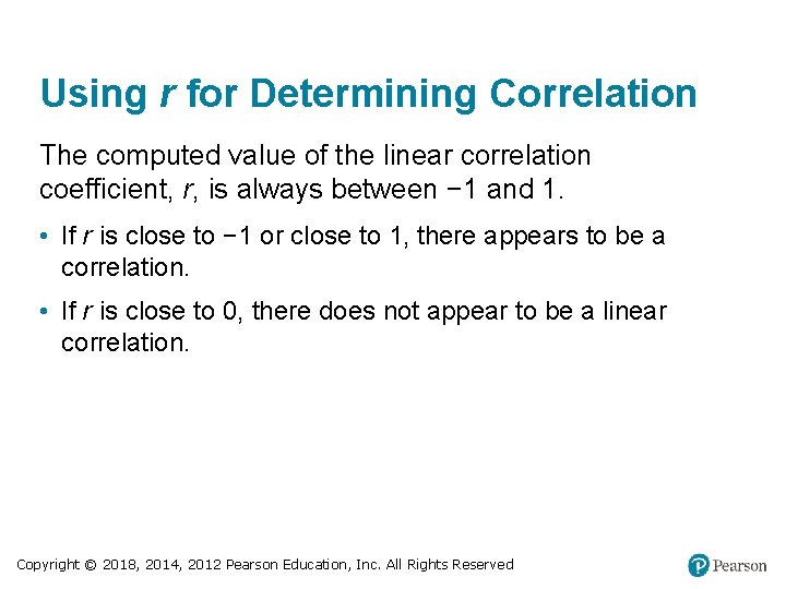 Using r for Determining Correlation The computed value of the linear correlation coefficient, r, Using r for Determining Correlation The computed value of the linear correlation coefficient, r,