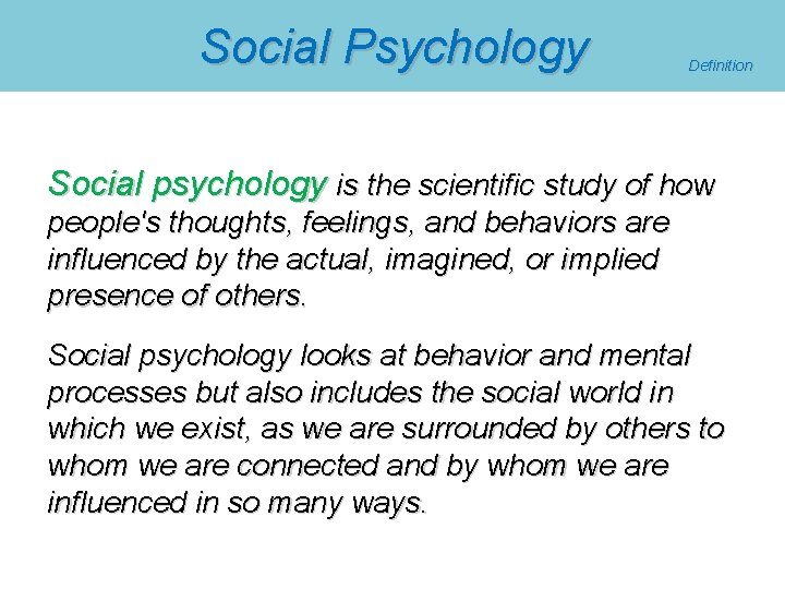 Social Psychology Definition Social psychology is the scientific study of how people's thoughts, feelings,