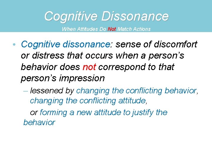 Cognitive Dissonance When Attitudes Do Not Match Actions • Cognitive dissonance: sense of discomfort