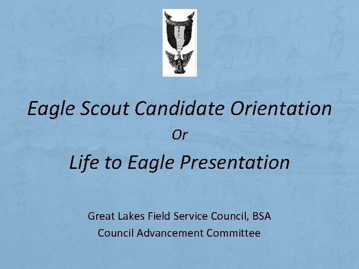 Eagle Scout Candidate Orientation Or Life to Eagle Presentation Great Lakes Field Service Council,