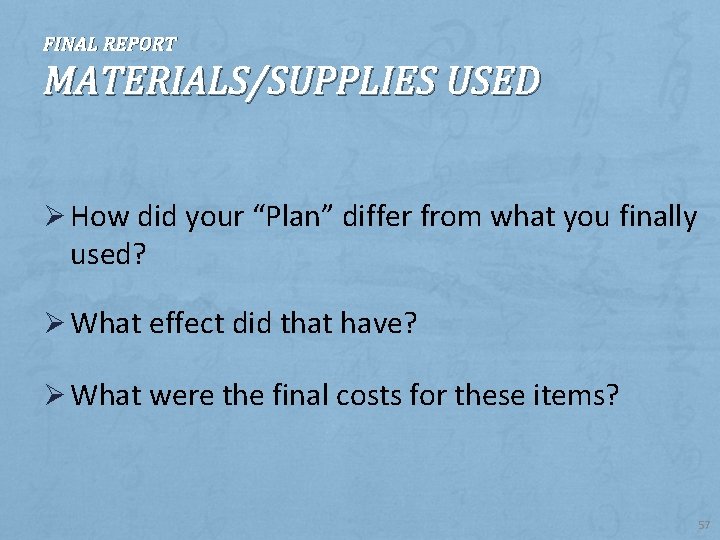 FINAL REPORT MATERIALS/SUPPLIES USED Ø How did your “Plan” differ from what you finally