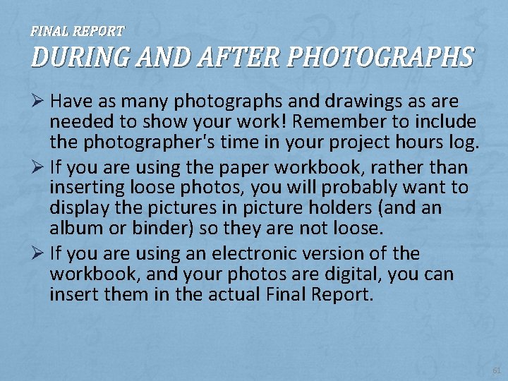 FINAL REPORT DURING AND AFTER PHOTOGRAPHS Ø Have as many photographs and drawings as
